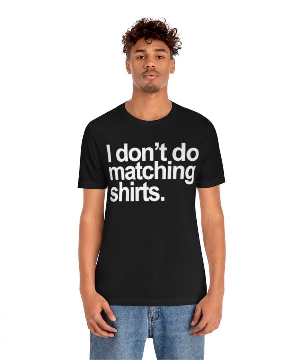 I don't do matching shirts